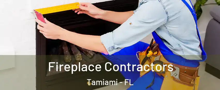  Fireplace Contractors Tamiami - FL