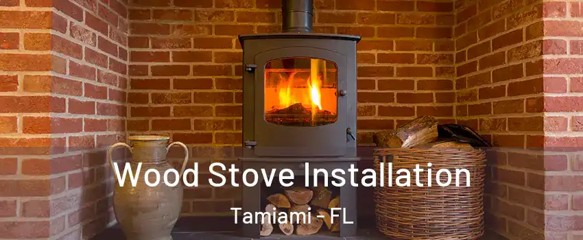  Wood Stove Installation Tamiami - FL